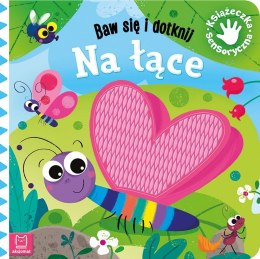 Baw się i dotknij Na łące Książeczka sensoryczna Grażyna Wasilewicz
